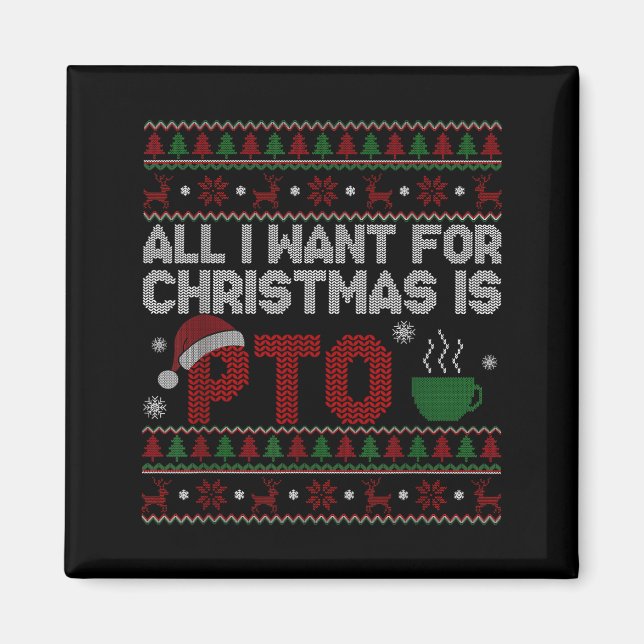 Funny All I Want For Christmas Is Pto Matching Ugl Magnet (Framsidan)