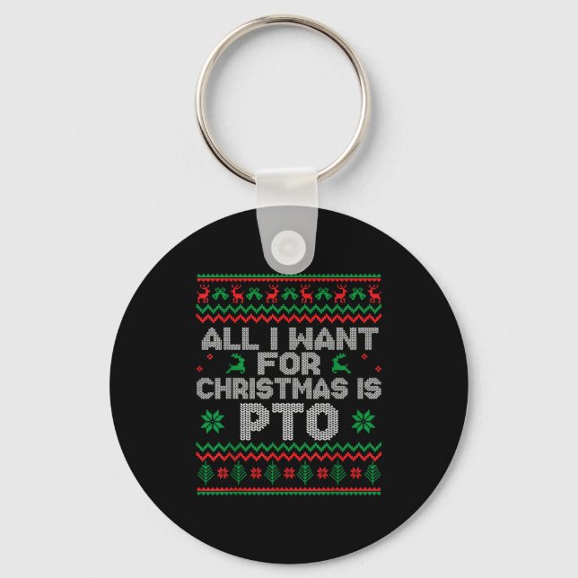 Funny All I Want For Christmas Is Pto Matching Ugl Nyckelring (Framsida)
