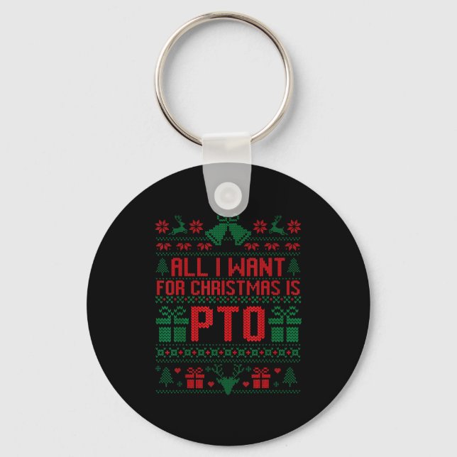 Funny All I Want For Christmas Is Pto Matching Ugl Nyckelring (Framsida)