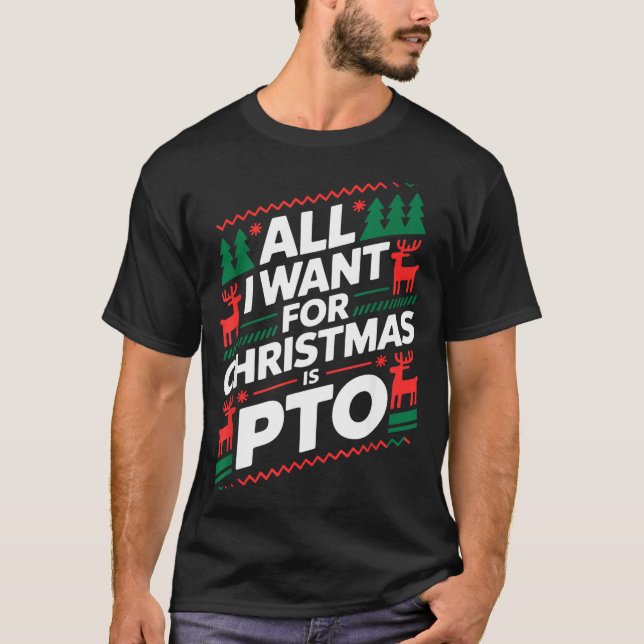 Funny All I Want For Christmas Is Pto Matching Ugl T Shirt (Framsida)