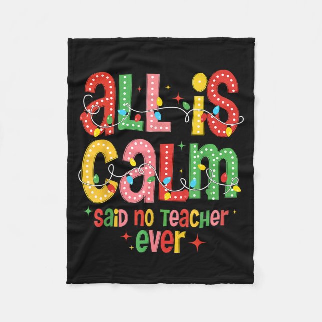 Funny All Is Calm Said No Teacher Christmas Teache Fleecefilt (Framsidan)