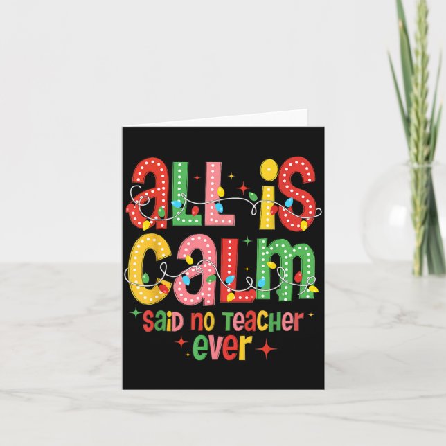 Funny All Is Calm Said No Teacher Christmas Teache Kort (Framsida)