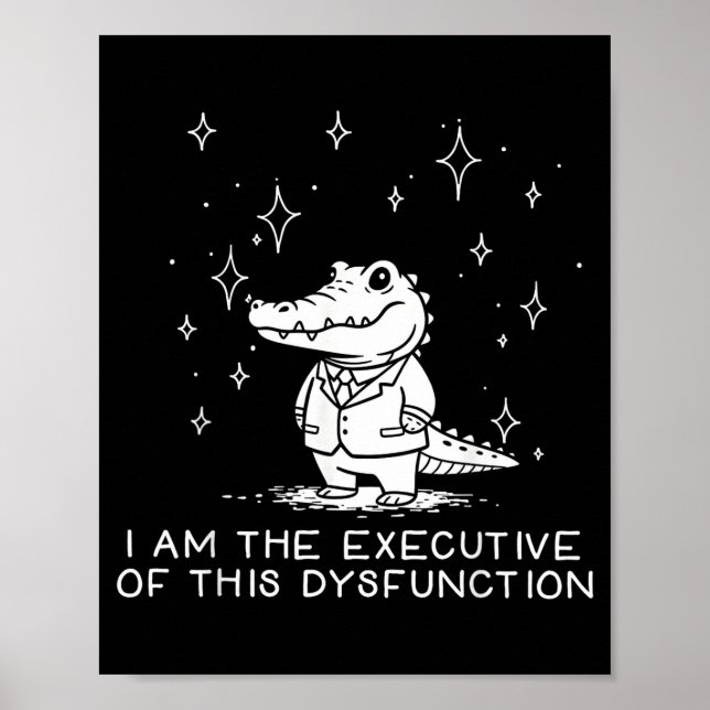 Funny Alligator I Am The Executive Of This Dysfunc Poster (Framsidan)
