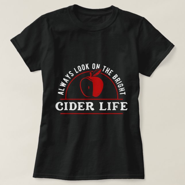 Funny Always Look On The Brighter Cider Life Apple T Shirt (Design framsida)