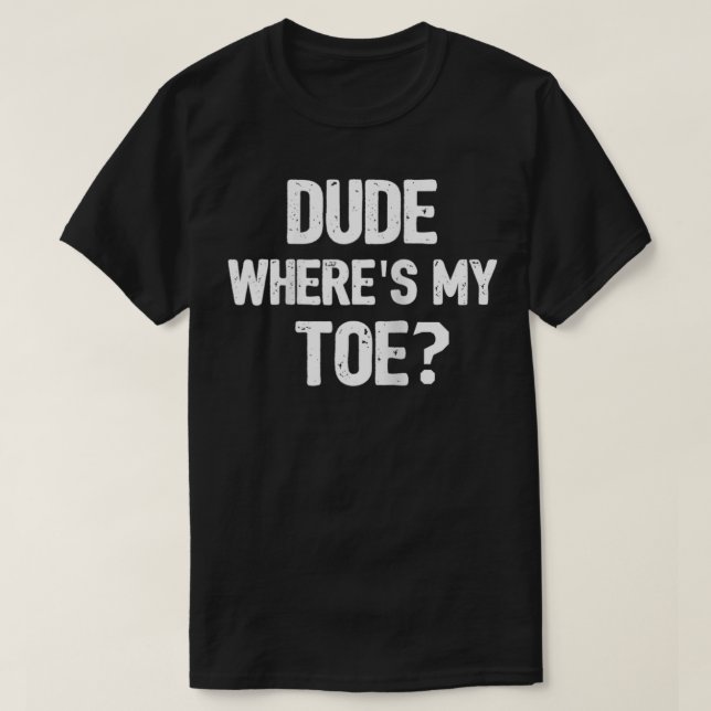 Funny Amputee Toe Prosthetic Leg Joke Gift T Shirt (Design framsida)