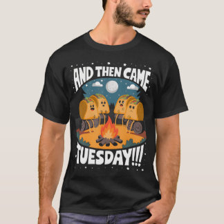 Funny And Then Came Tuesday Camping Mexican Tacos  T Shirt