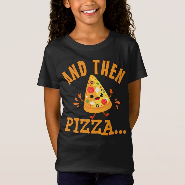 Funny "And Then Pizza" T-Shirt (Framsida)