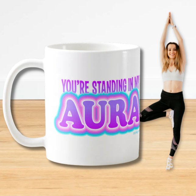 Funny Andlig Aura New Age Andlig Kaffemugg (You're Standing In My Aura
Funny Sprititual Yoga Humor on
white mug)