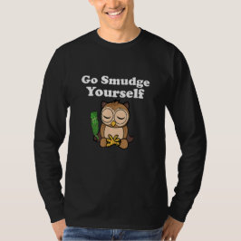 Funny Andlig Go Smudge You Uggla Meditating T Shirt