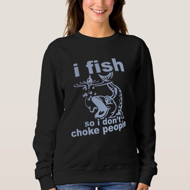 Funny Angler's Mantra - I Fish So I Don't Choke Pe T Shirt (Framsida)