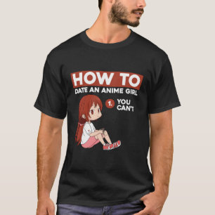 Funny Anime Shirt Kawaii Hur ska man dejta en Anim T