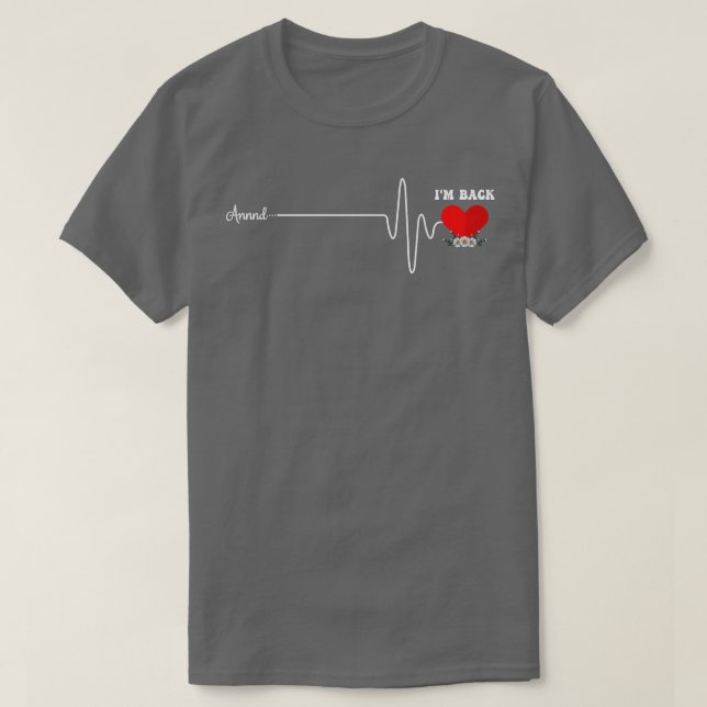Funny Annnd Im Back Heartslag Heart Attack Survivo T Shirt (Design framsida)