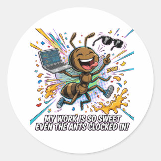 Funny Ant Meme – My Work Is So Sweet Even The Ants Runt Klistermärke