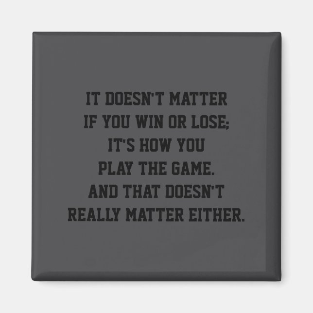 Funny Anti Srts Win Or Lose Insrational Quote  Magnet (Framsidan)