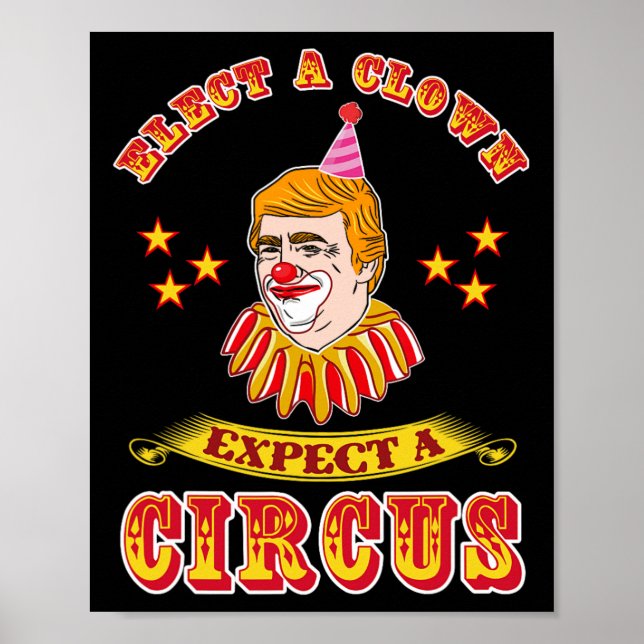Funny Anti-trump Elect A Clown Expect A Circus  Poster (Framsidan)
