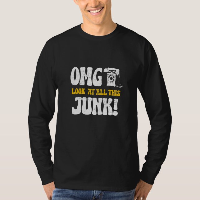 Funny Antiques omg look at all this junk Antiquing T Shirt (Framsida)