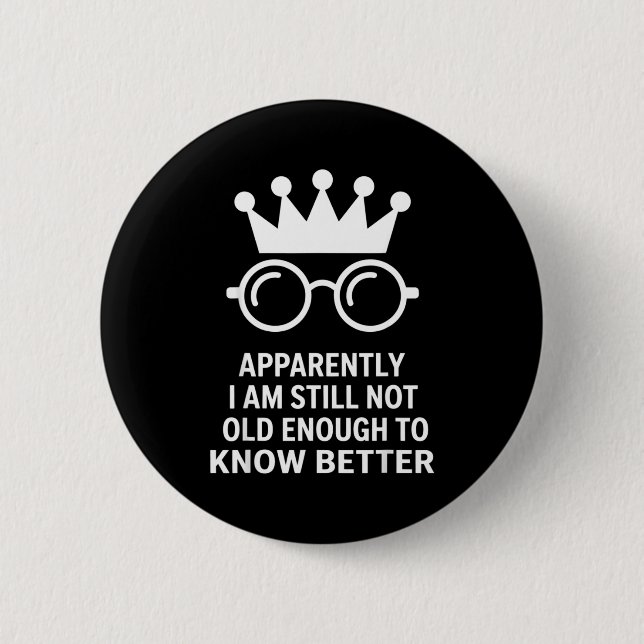 Funny Apparently I Am Still Not Old Enough To Know Knapp (Framsida)