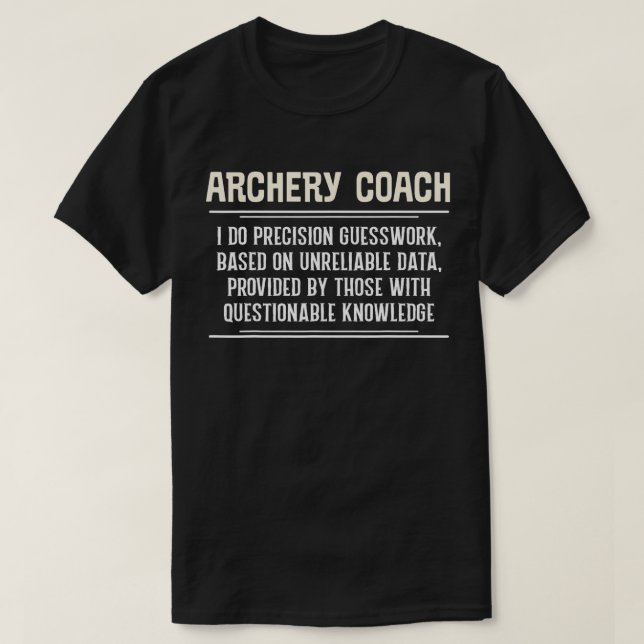Funny Archery Coach I Do Precision Guesswork T Shirt (Design framsida)
