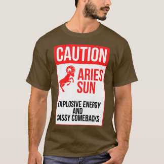 Funny Aries Zodiac Sign Caution Aries Sol Explosiv T Shirt