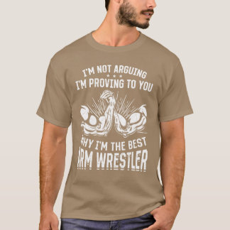 Funny Arm Wrestler Quotes Arm Wrestling Quotes fri T Shirt