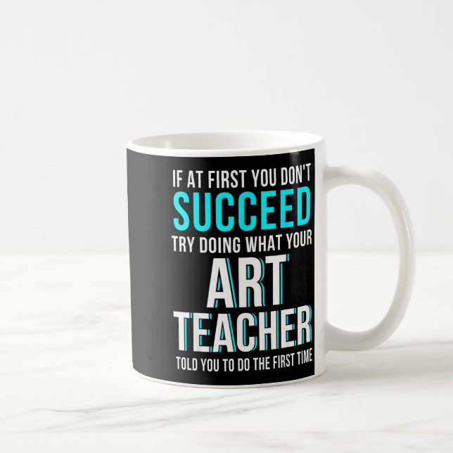 Funny Art Teacher Shirt - If At First You Don't Su Kaffemugg (Höger)
