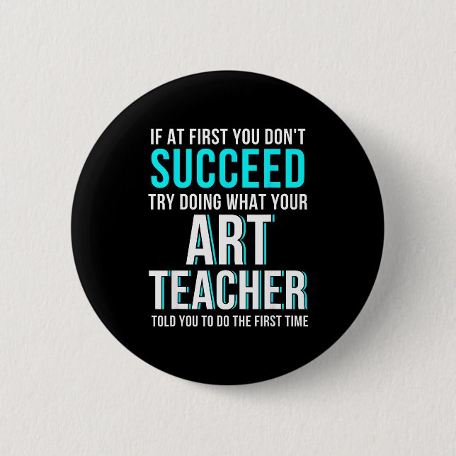 Funny Art Teacher Shirt - If At First You Don't Su Knapp (Framsida)