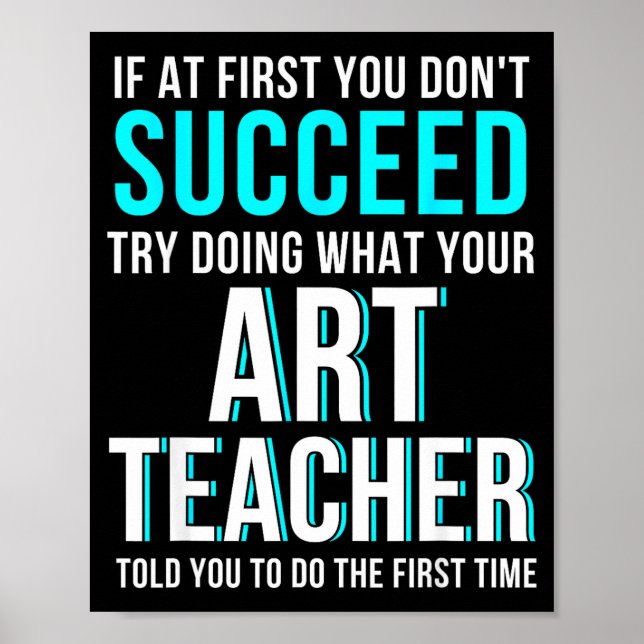 Funny Art Teacher Shirt - If At First You Don't Su Poster (Framsidan)