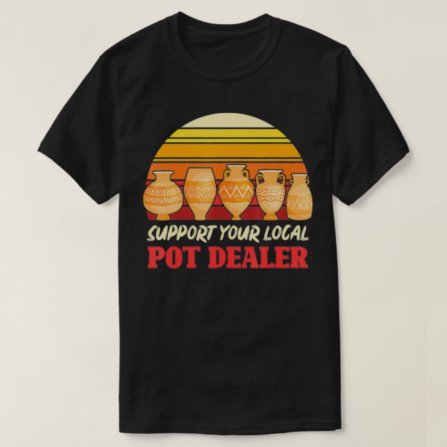 Funny Artist Support Your Local Pot Dealer Retro P T Shirt (Design framsida)