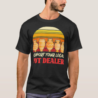 Funny Artist Support Your Local Pot Dealer Retro P T Shirt