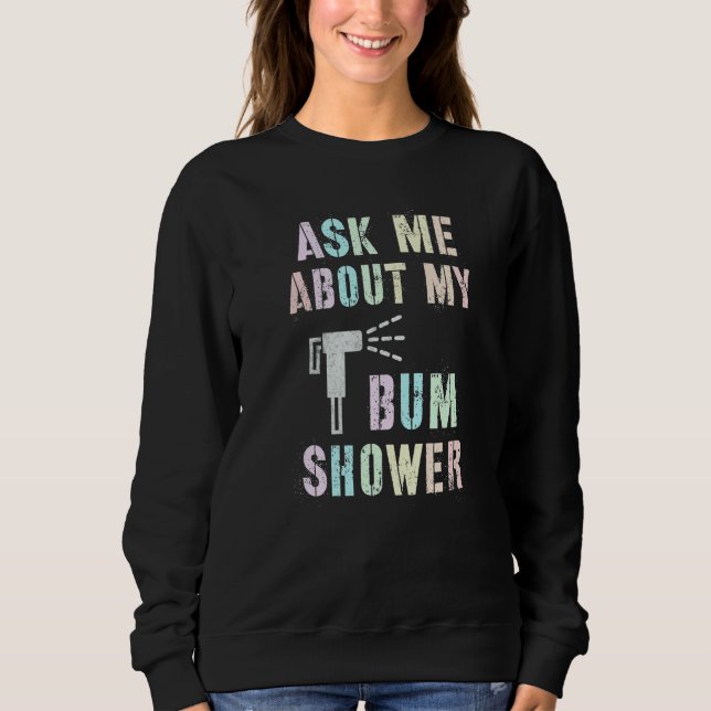 Funny Ask Me About MY BUM SHOWER Bidet Spray Clean T Shirt (Framsida)
