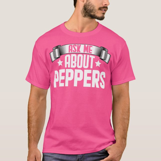 Funny Ask Me About Peppers Peppers Lover T Shirt (Framsida)