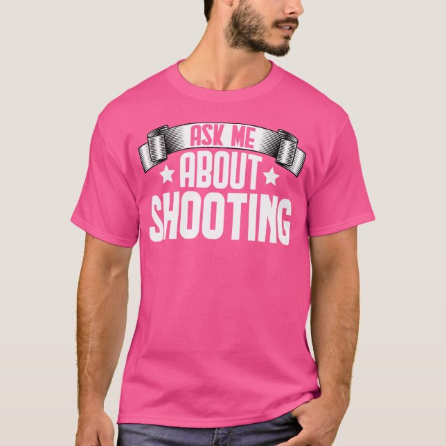 Funny Ask Me About Shooting Shooting Shooter T Shirt (Framsida)