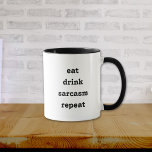 Funny Ät Drink Sarcasm Repeat Mugg<br><div class="desc">Lustigt sarkasm mugg som har ett anpassade citat i typografi som säger att man bara äter sarkasm upprepade gånger. Den är i ren svart och vit. Underbar gåva till sarkastisk syster, bror, medarbetare eller bästa vän. Obs!: Om du ändrar texten på den ena sidan ändras inte texten på den andra...</div>