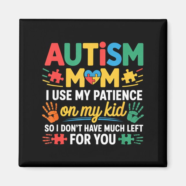 Funny Autism Parent Mom Don't Have Patience Left F Magnet (Framsidan)