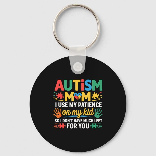 Funny Autism Parent Mom Don't Have Patience Left F Nyckelring (Framsida)