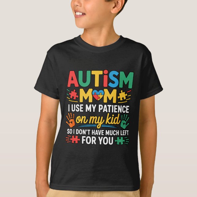 Funny Autism Parent Mom Don't Have Patience Left F T Shirt (Framsida)