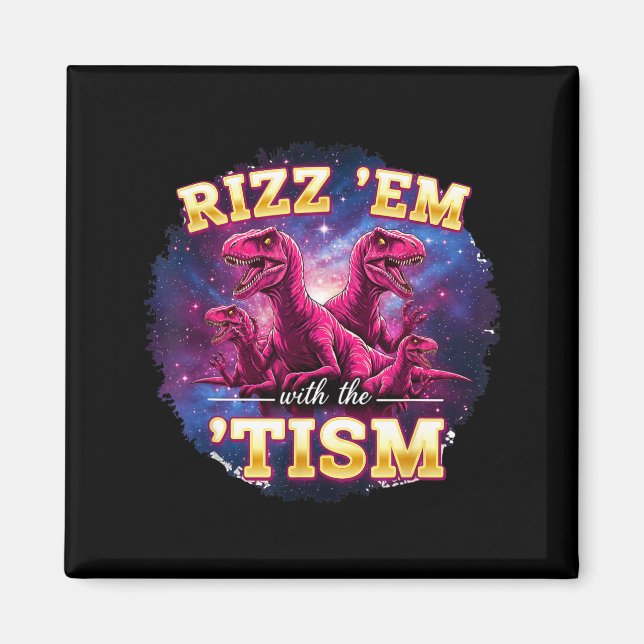 Funny Autism Rizz Em With The Tism Dinosaur Meme A Magnet (Framsidan)