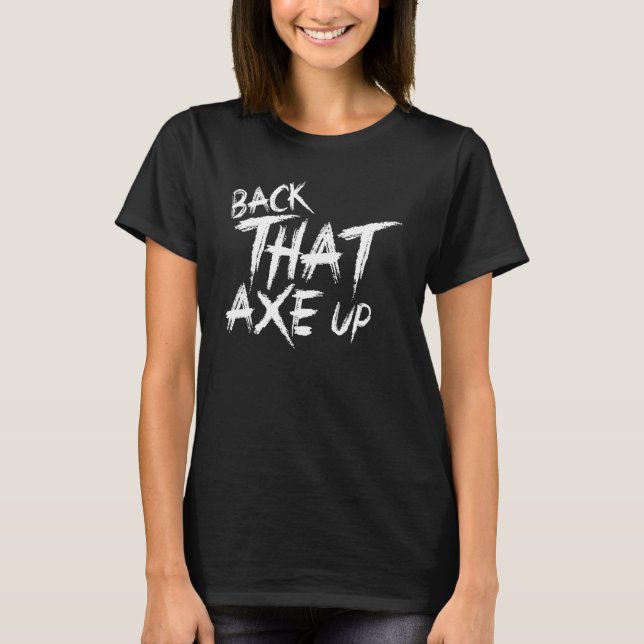Funny Ax Throwing Gift back den där Ax Up T Shirt (Framsida)