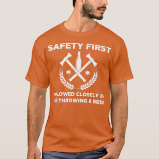 Funny Ax Throwing Safety First Ax Throwing and B T Shirt