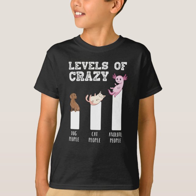 Funny Axolotl Levels of Crazy Animals Älskare Gift T Shirt (Framsida)