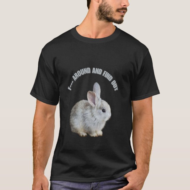 Funny Baby Rabbit F— Runt och ta reda på T Shirt (Framsida)