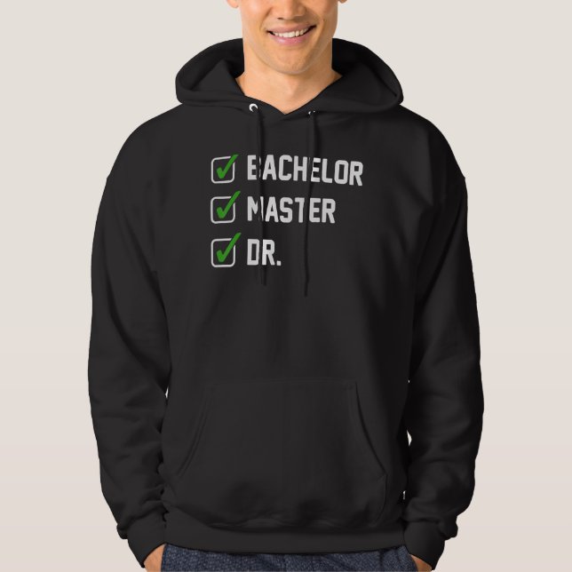 FUNNY Bachelor Master Doctorate Degree Dr Phd Gift Hoodie (Framsida)