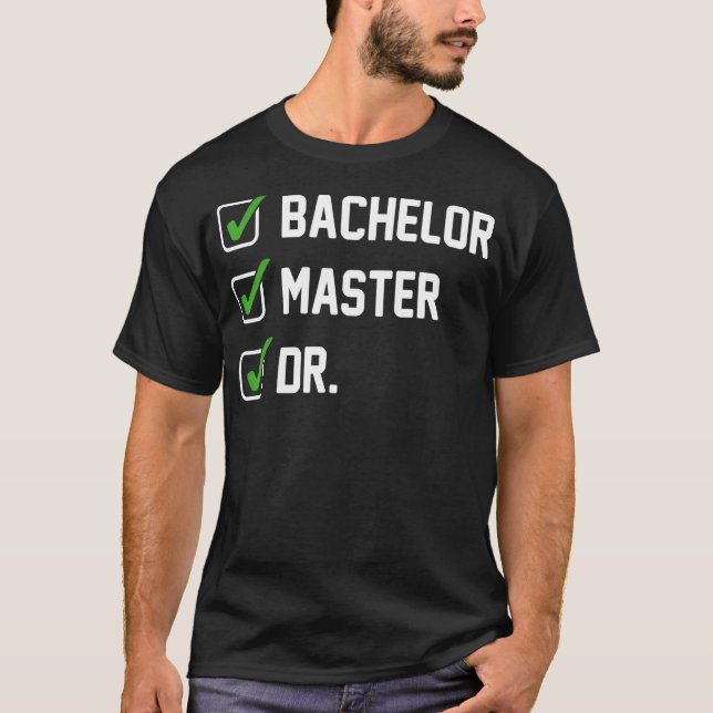 FUNNY Bachelor Master Doctorate Degree Dr Phd Gift T Shirt (Framsida)