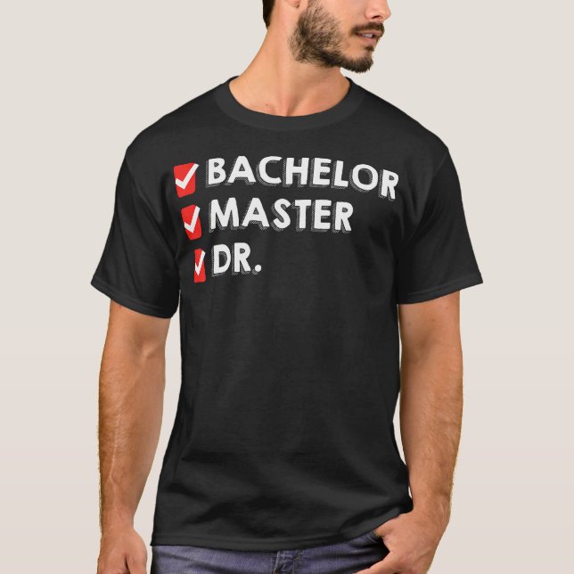 Funny Bachelor Master Doctorate Degree Dr Phd T Shirt (Framsida)