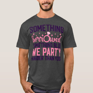 Funny Bachelorette Gift Nåt lånade något T Shirt