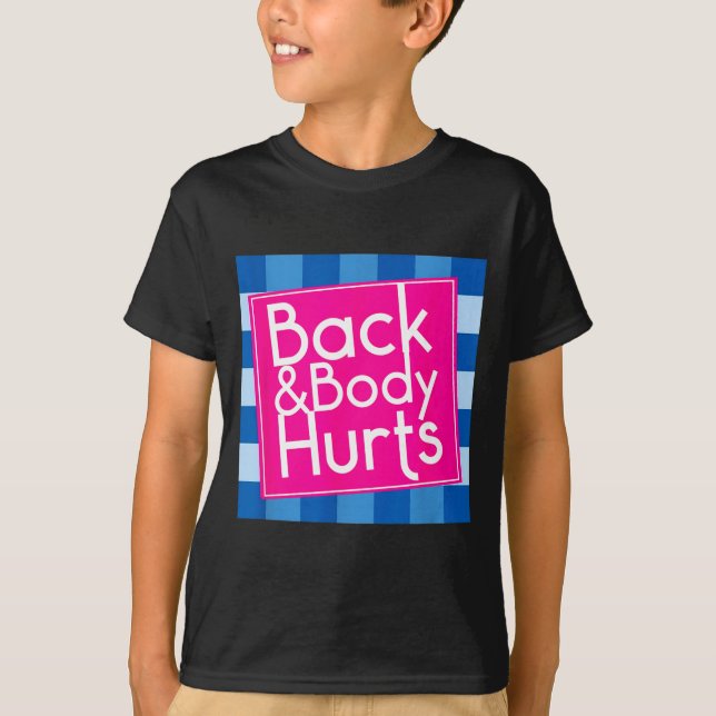 Funny Back Body Hurts Quote Exercise Workout Gym  T Shirt (Framsida)