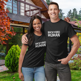 Funny Backyard Human T Shirt