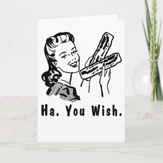 Funny Bacon Snarky 1950-talet Woman Ha You Wish Kort (Framsida)