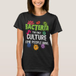 Funny Bacteria Culture Biolog Science Nerd Biol T Shirt<br><div class="desc">Funny Bacteria Culture Biolog Science Nerd Biology</div>