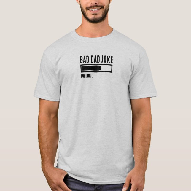 Funny Bad Pappa Joke Loading T Shirt (Framsida)